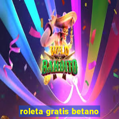 roleta gratis betano